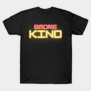 BMORE KIND SET DESIGN T-Shirt